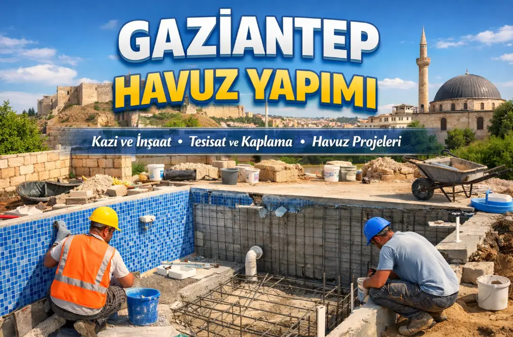 Gaziantep Şahinbey Havuz Yapım Firması (2026 Rehberi)